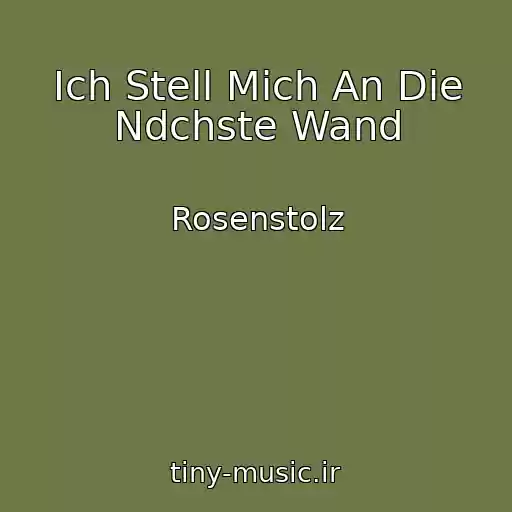 کاور آهنگ Ich Stell Mich An Die Ndchste Wand از Rosenstolz