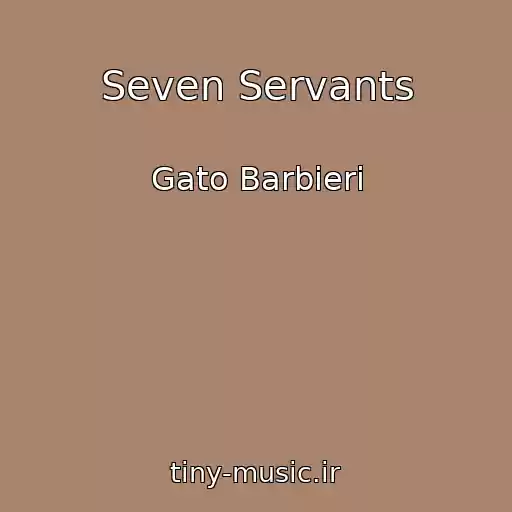 کاور آهنگ Seven Servants از Gato Barbieri
