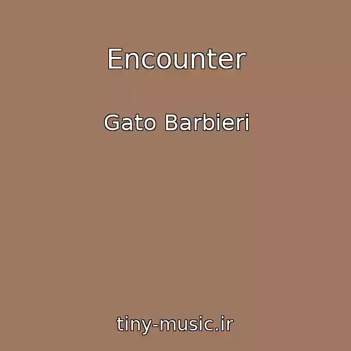 کاور آهنگ Encounter از Gato Barbieri