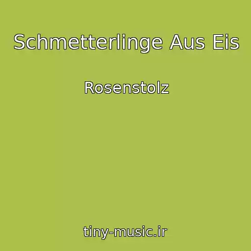 کاور آهنگ Schmetterlinge Aus Eis از Rosenstolz