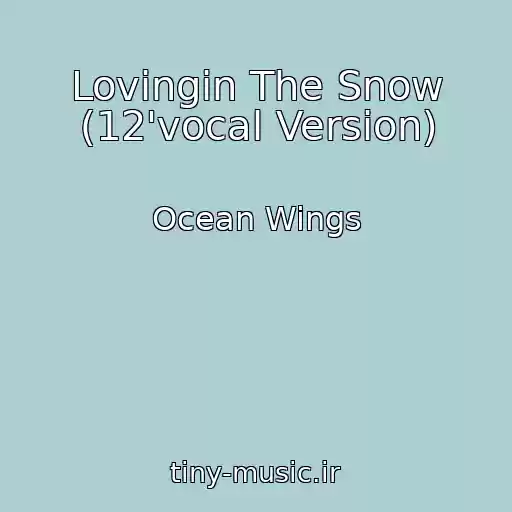 کاور آهنگ Lovingin The Snow (12'vocal Version) از Ocean Wings