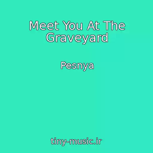 کاور آهنگ Meet You At The Graveyard از Pesnya