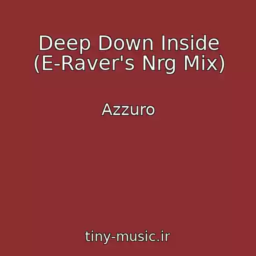 کاور آهنگ Deep Down Inside (E-Raver's Nrg Mix) از Azzuro