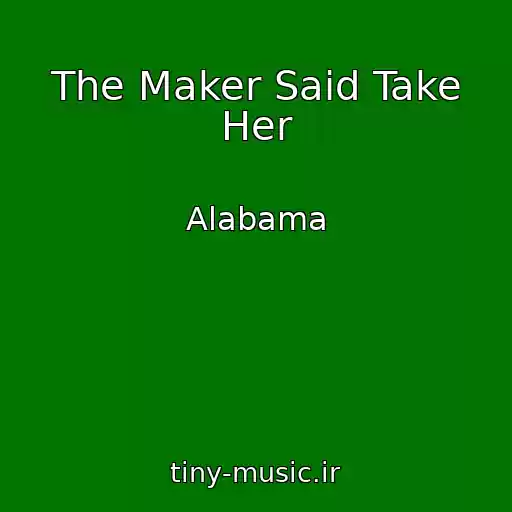 کاور آهنگ The Maker Said Take Her از Alabama