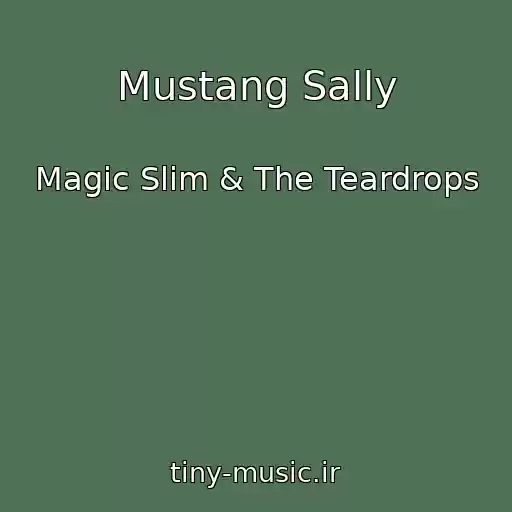 کاور آهنگ Mustang Sally از Magic Slim & The Teardrops