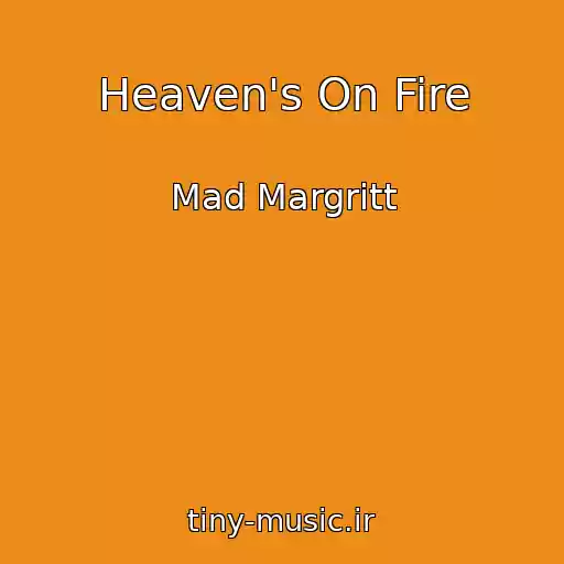 کاور آهنگ Heaven's On Fire از Mad Margritt