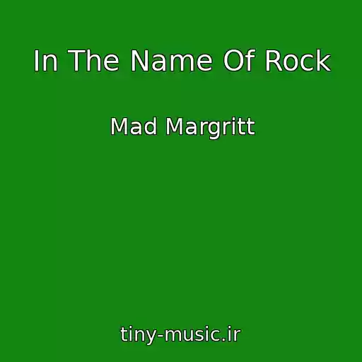 کاور آهنگ In The Name Of Rock از Mad Margritt