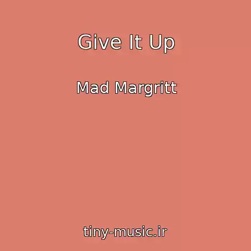 کاور آهنگ Give It Up از Mad Margritt