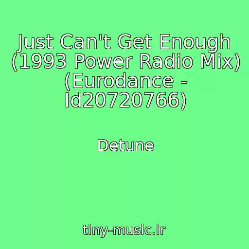 کاور آهنگ Just Can't Get Enough (1993 Power Radio Mix) (Eurodance - Id20720766) از Detune