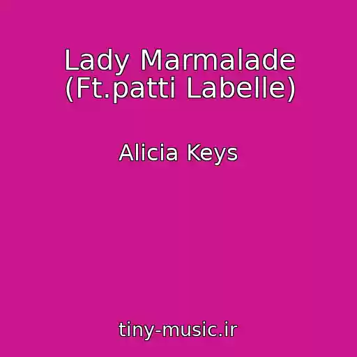 کاور آهنگ Lady Marmalade (Ft.patti Labelle) از Alicia Keys