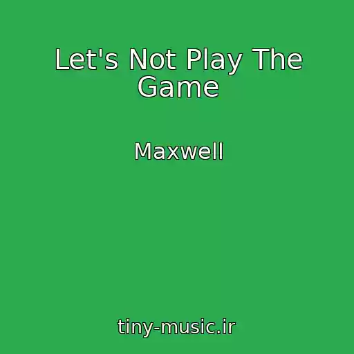 کاور آهنگ Let's Not Play The Game از Maxwell
