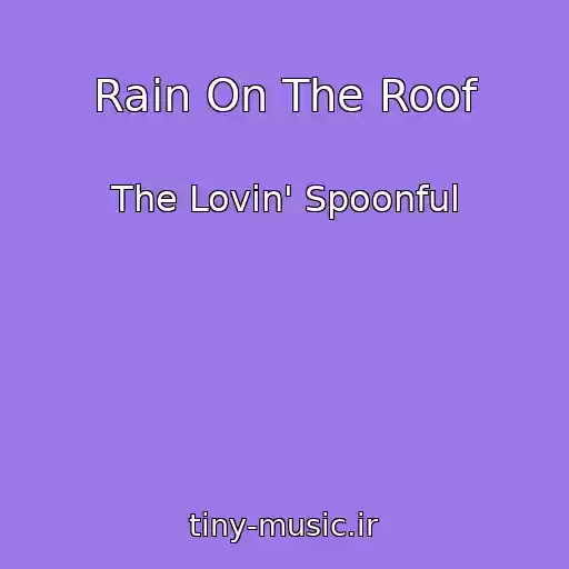 کاور آهنگ Rain On The Roof از The Lovin' Spoonful