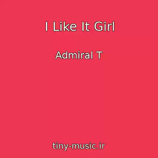 کاور آهنگ I Like It Girl از Admiral T