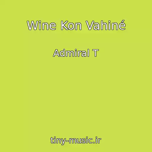 کاور آهنگ Wine Kon Vahiné از Admiral T