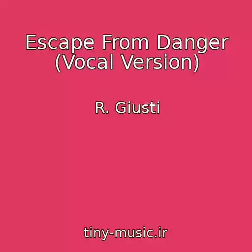 کاور آهنگ Escape From Danger (Vocal Version) از R. Giusti