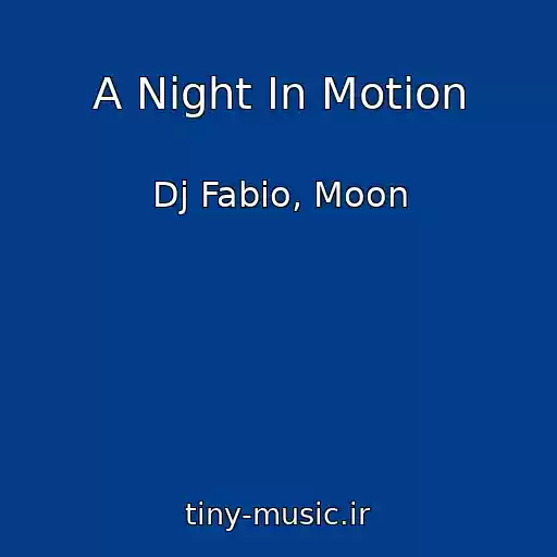 کاور آهنگ A Night In Motion از Dj Fabio, Moon