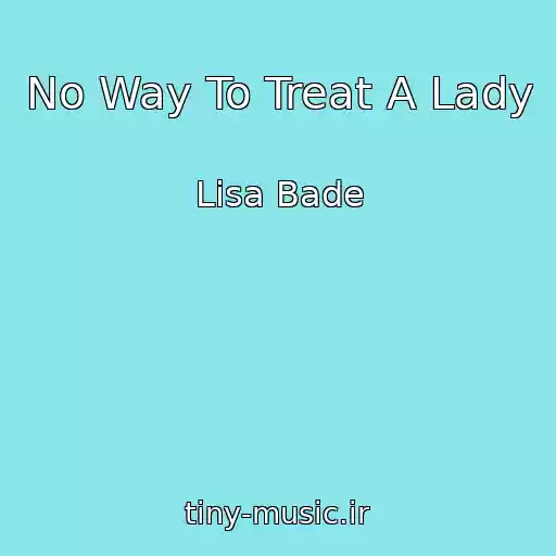 کاور آهنگ No Way To Treat A Lady از Lisa Bade