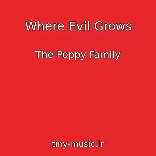 کاور آهنگ Where Evil Grows از The Poppy Family