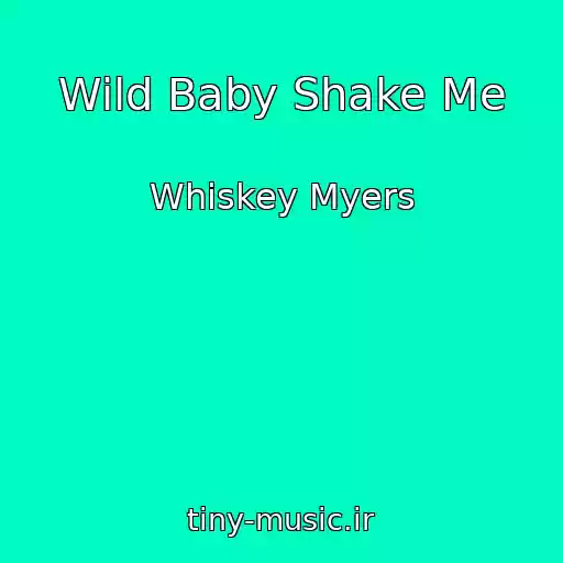 کاور آهنگ Wild Baby Shake Me از Whiskey Myers