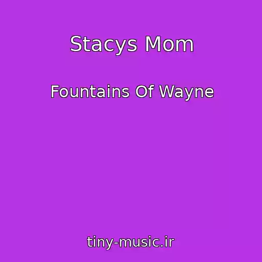 کاور آهنگ Stacys Mom از Fountains Of Wayne
