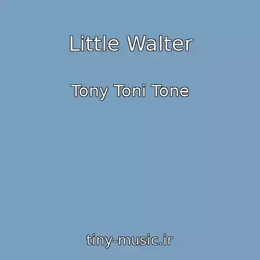 کاور آهنگ Little Walter از Tony Toni Tone