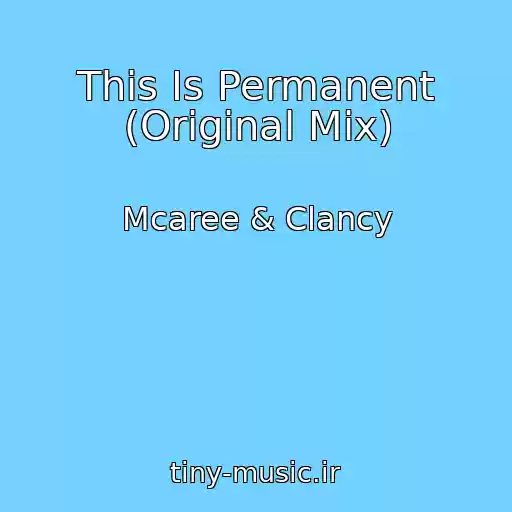 کاور آهنگ This Is Permanent (Original Mix) از Mcaree & Clancy