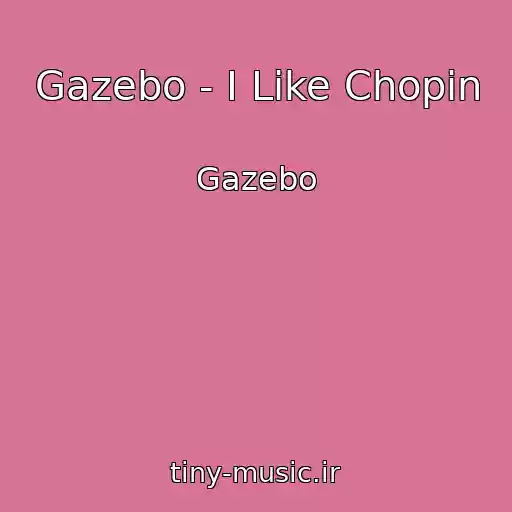 کاور آهنگ Gazebo - I Like Chopin از Gazebo