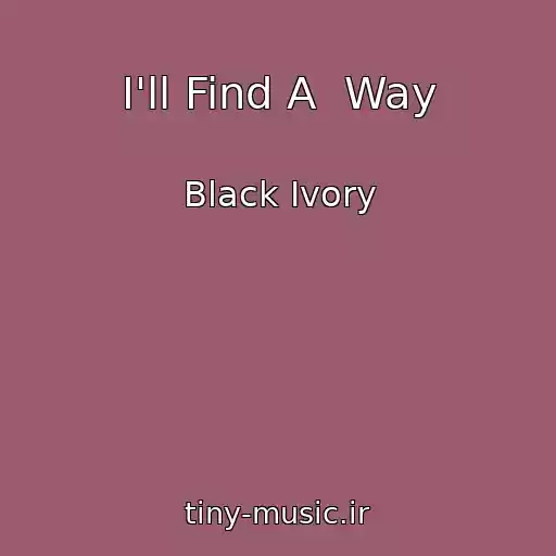 کاور آهنگ I'll Find A  Way از Black Ivory