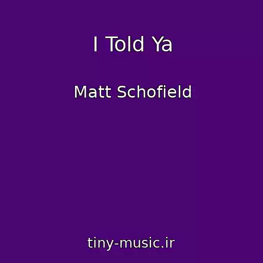 کاور آهنگ I Told Ya از Matt Schofield