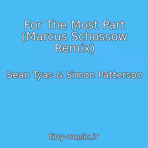 کاور آهنگ For The Most Part (Marcus Schossow Remix) از Sean Tyas & Simon Patterson