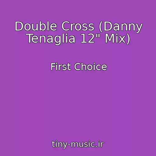 کاور آهنگ Double Cross (Danny Tenaglia 12" Mix) از First Choice
