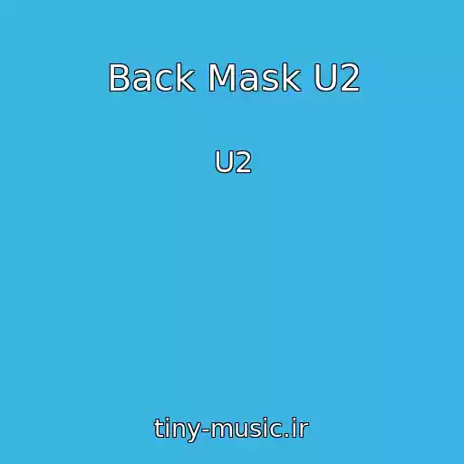 کاور آهنگ Back Mask U2 از U2