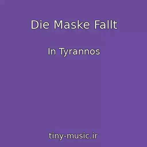 کاور آهنگ Die Maske Fallt از In Tyrannos