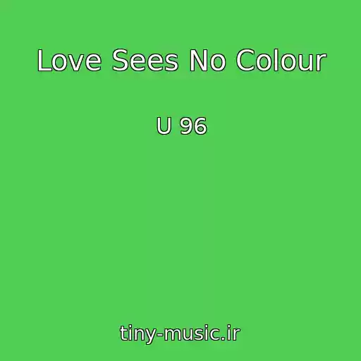 کاور آهنگ Love Sees No Colour از U 96