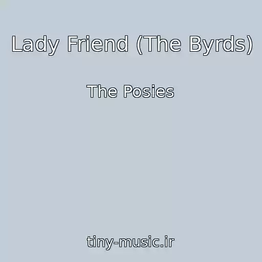 کاور آهنگ Lady Friend (The Byrds) از The Posies