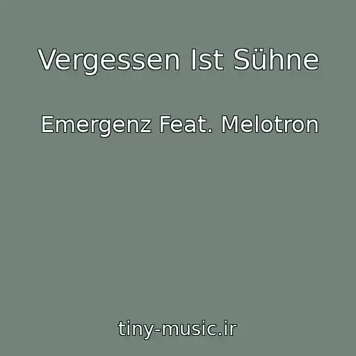 کاور آهنگ Vergessen Ist Sühne از Emergenz Feat. Melotron