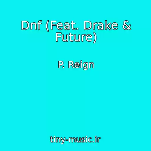 کاور آهنگ Dnf (Feat. Drake & Future) از P. Reign