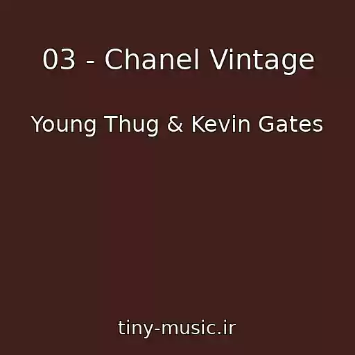 کاور آهنگ 03 - Chanel Vintage از Young Thug & Kevin Gates