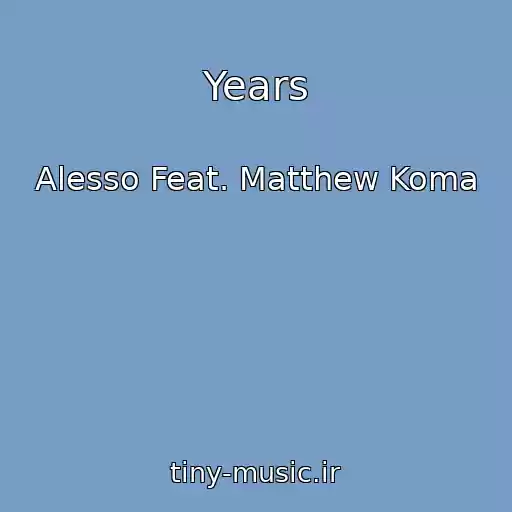 کاور آهنگ Years از Alesso Feat. Matthew Koma