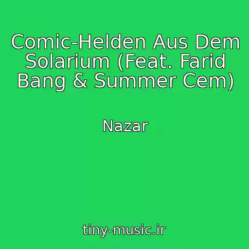 کاور آهنگ Comic-Helden Aus Dem Solarium (Feat. Farid Bang & Summer Cem) از Nazar