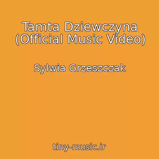 کاور آهنگ Tamta Dziewczyna (Official Music Video) از Sylwia Grzeszczak