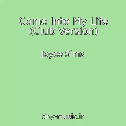 کاور آهنگ Come Into My Life (Club Version) از Joyce Sims