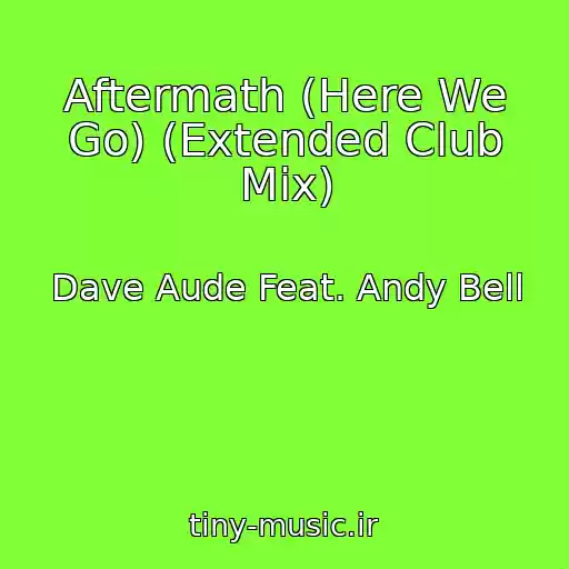 کاور آهنگ Aftermath (Here We Go) (Extended Club Mix) از Dave Aude Feat. Andy Bell
