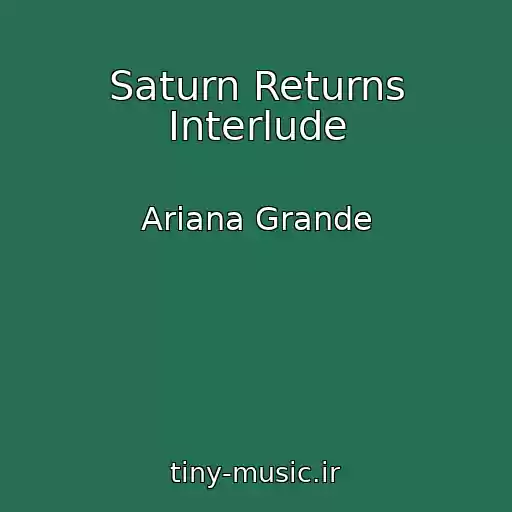 کاور آهنگ Saturn Returns Interlude از Ariana Grande