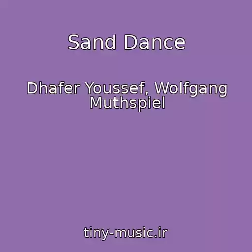 کاور آهنگ Sand Dance از Dhafer Youssef, Wolfgang Muthspiel