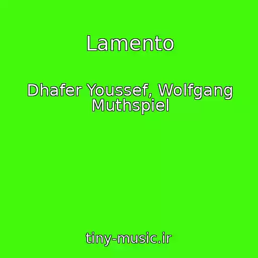 کاور آهنگ Lamento از Dhafer Youssef, Wolfgang Muthspiel