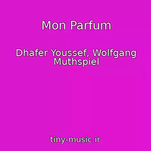 کاور آهنگ Mon Parfum از Dhafer Youssef, Wolfgang Muthspiel