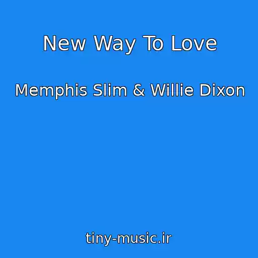 کاور آهنگ New Way To Love از Memphis Slim & Willie Dixon