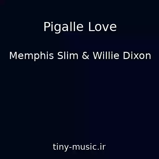 کاور آهنگ Pigalle Love از Memphis Slim & Willie Dixon