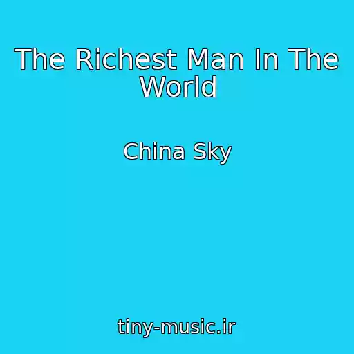 کاور آهنگ The Richest Man In The World از China Sky